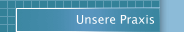 Unsere Praxis